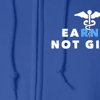 Earned Not Given Meaningful Gift Full Zip Hoodie