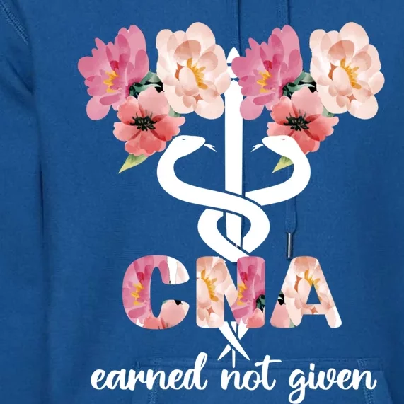 Earned Not Given Cna Nurse Certified Nursing Assistant Meaningful Gift Premium Hoodie