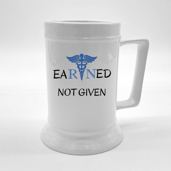 Earned Not Given Inspirational Medical Er Nurses Nurse Cool Gift Front & Back Beer Stein