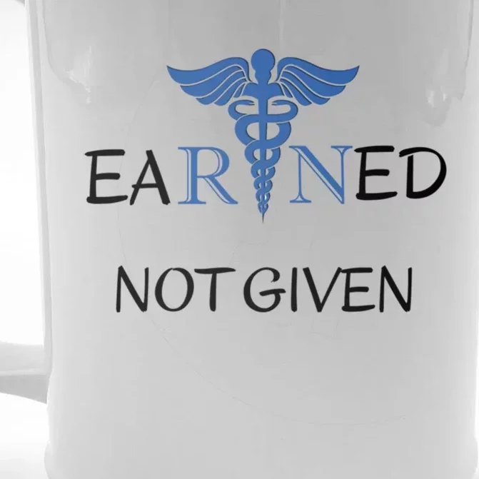 Earned Not Given Inspirational Medical Er Nurses Nurse Cool Gift Front & Back Beer Stein