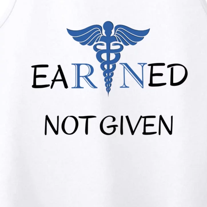 Earned Not Given Inspirational Medical Er Nurses Nurse Cool Gift Performance Tank