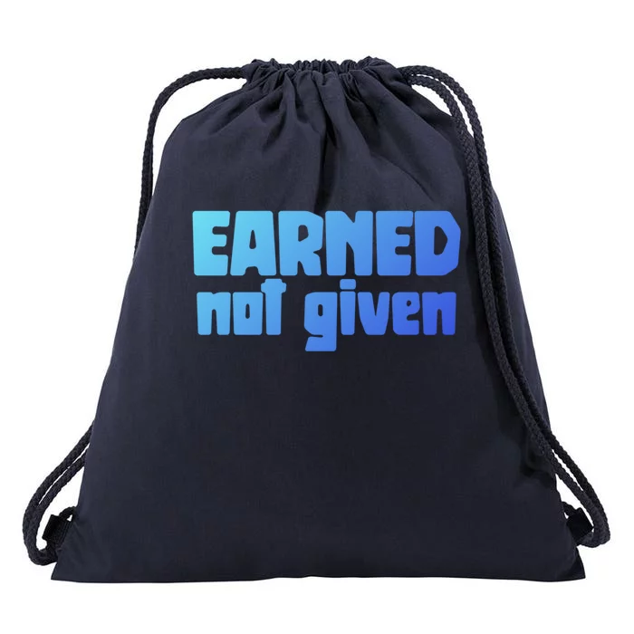 Earned Not Given Gym Workout Fitness Motivation Design E381 Gift Drawstring Bag