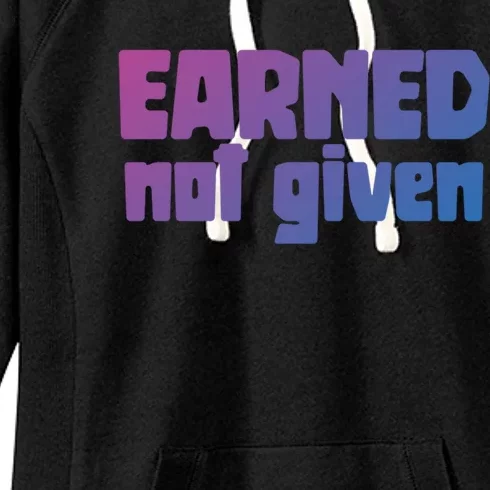 Earned Not Given Gym Workout Fitness Motivation Design E381 Gift Women's Fleece Hoodie