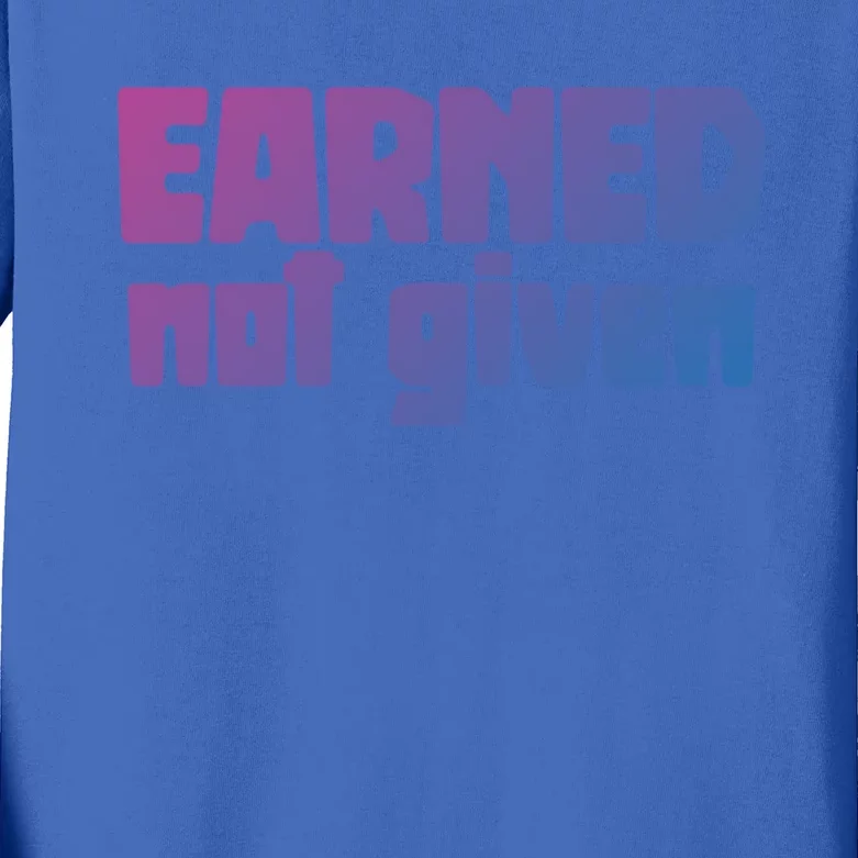 Earned Not Given Gym Workout Fitness Motivation Design E381 Gift Kids Long Sleeve Shirt