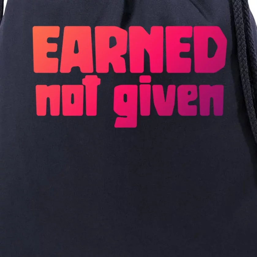 Earned Not Given Gym Workout Fitness Motivation Design E381 Gift Drawstring Bag