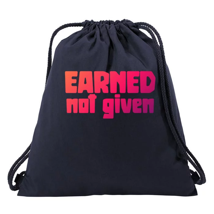 Earned Not Given Gym Workout Fitness Motivation Design E381 Gift Drawstring Bag