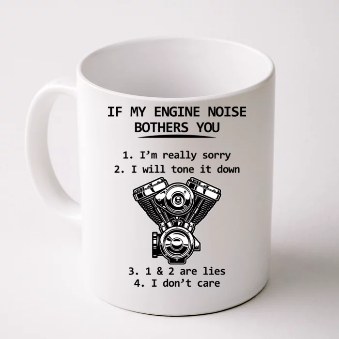 Engine Noise Bothering You I Don't Care Front & Back Coffee Mug