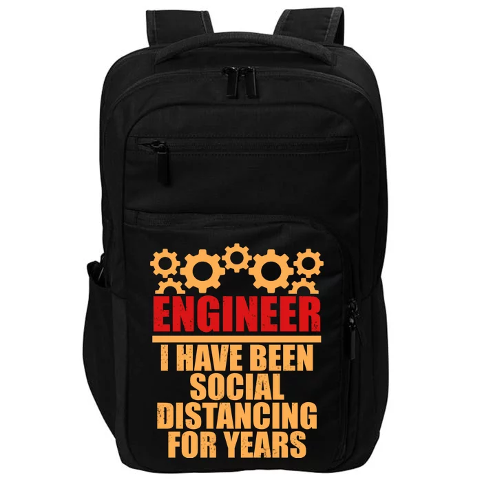 Engineer I Have Been Social Distancing For Years Impact Tech Backpack