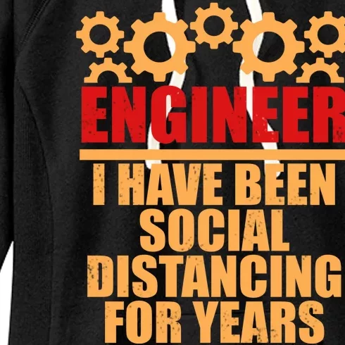 Engineer I Have Been Social Distancing For Years Women's Fleece Hoodie