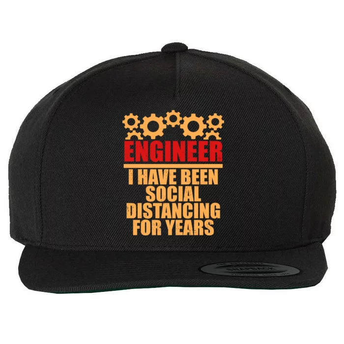 Engineer I Have Been Social Distancing For Years Wool Snapback Cap