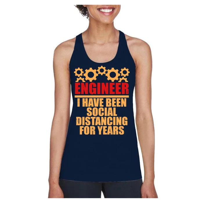 Engineer I Have Been Social Distancing For Years Women's Racerback Tank