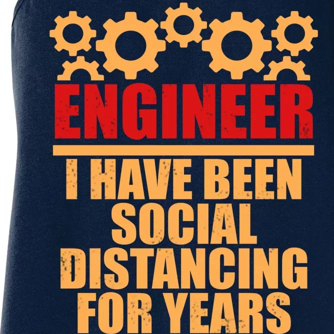 Engineer I Have Been Social Distancing For Years Women's Racerback Tank