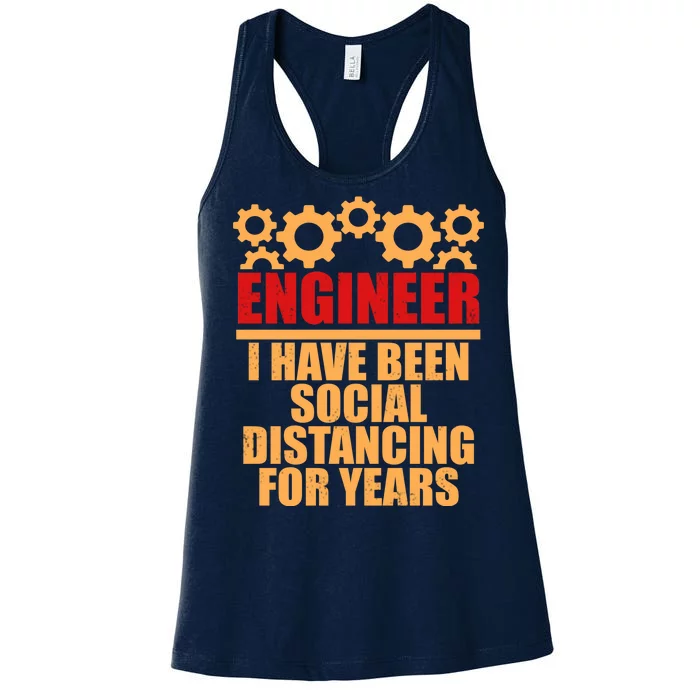 Engineer I Have Been Social Distancing For Years Women's Racerback Tank