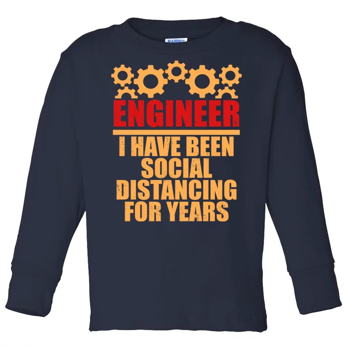 Engineer I Have Been Social Distancing For Years Toddler Long Sleeve Shirt