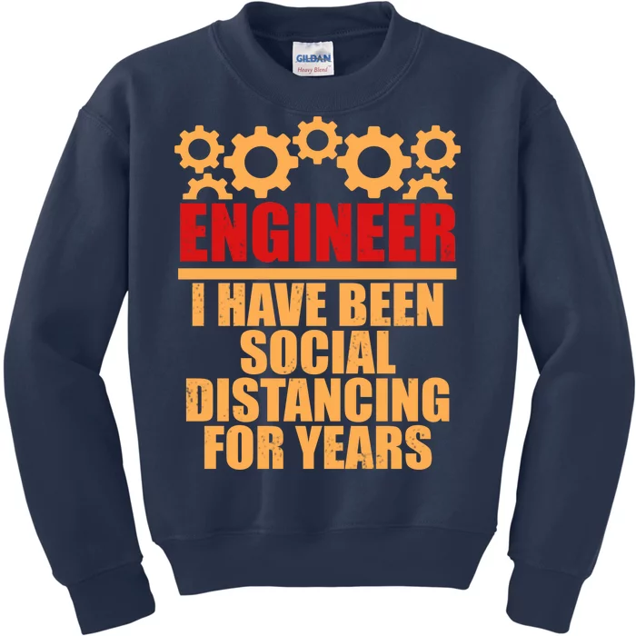 Engineer I Have Been Social Distancing For Years Kids Sweatshirt