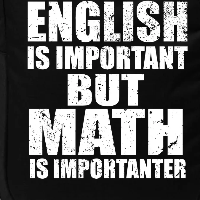 English Is Important But Math Is Importanter Impact Tech Backpack