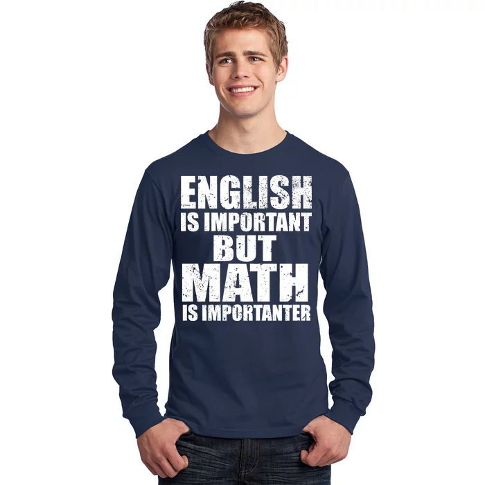 English Is Important But Math Is Importanter Long Sleeve Shirt