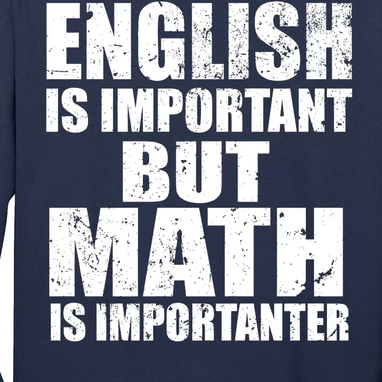 English Is Important But Math Is Importanter Long Sleeve Shirt