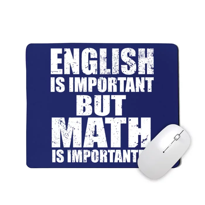 English Is Important But Math Is Importanter Mousepad