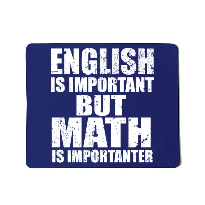 English Is Important But Math Is Importanter Mousepad