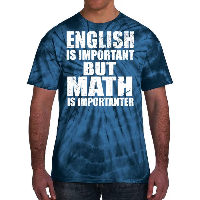 English Is Important But Math Is Importanter Tie-Dye T-Shirt