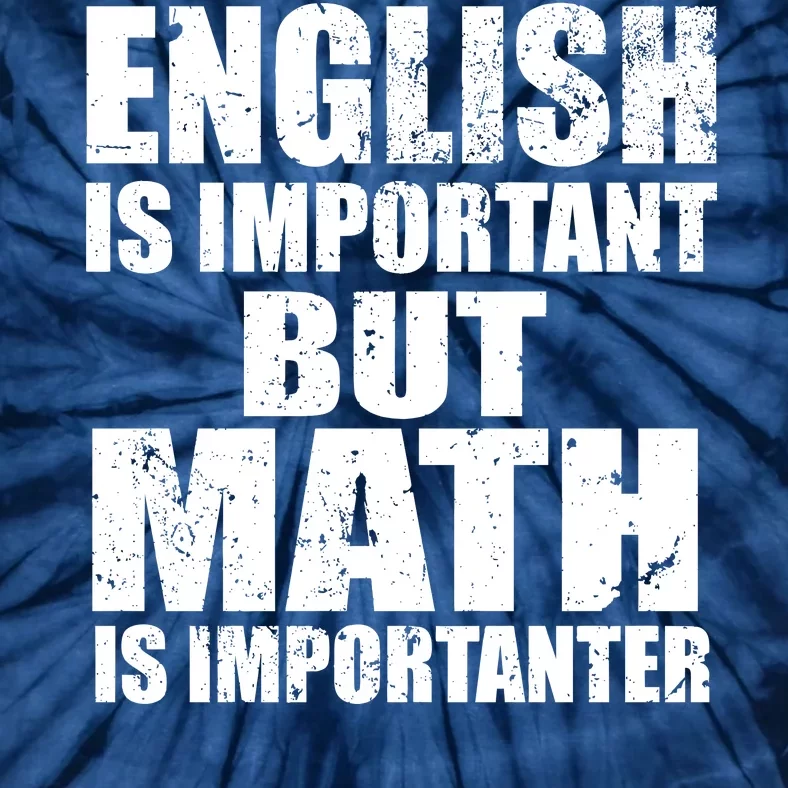 English Is Important But Math Is Importanter Tie-Dye T-Shirt