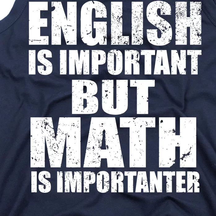 English Is Important But Math Is Importanter Tank Top