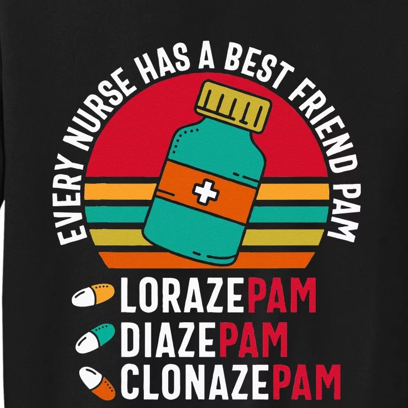 Every Nurse Has A Best Friend Pam Lorazepam Diazepam Sweatshirt