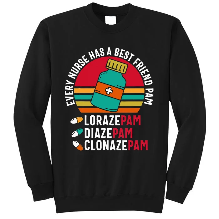 Every Nurse Has A Best Friend Pam Lorazepam Diazepam Sweatshirt