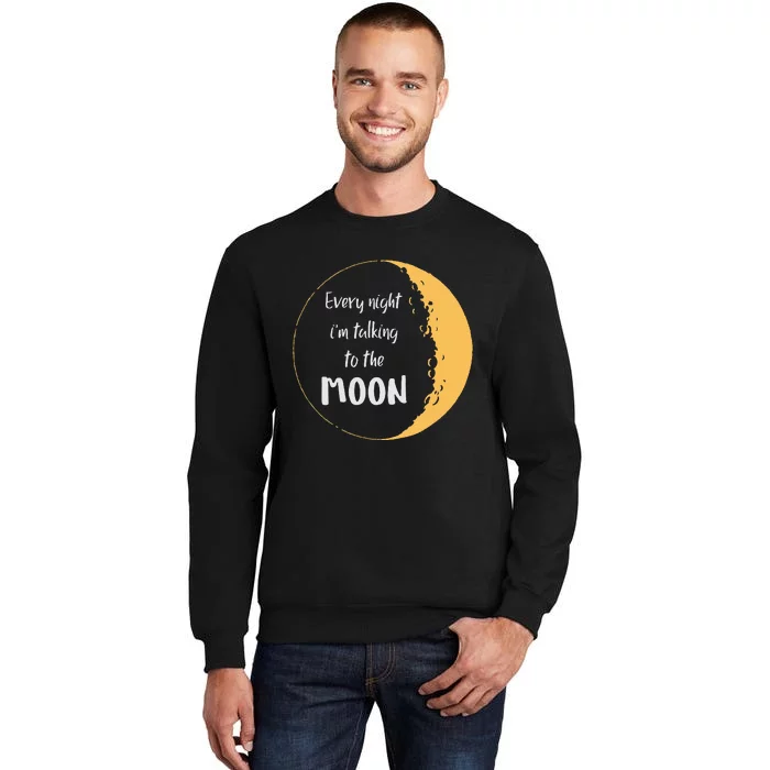 Every Night I’M Talking To The Moon Aesthetic Space Sweatshirt