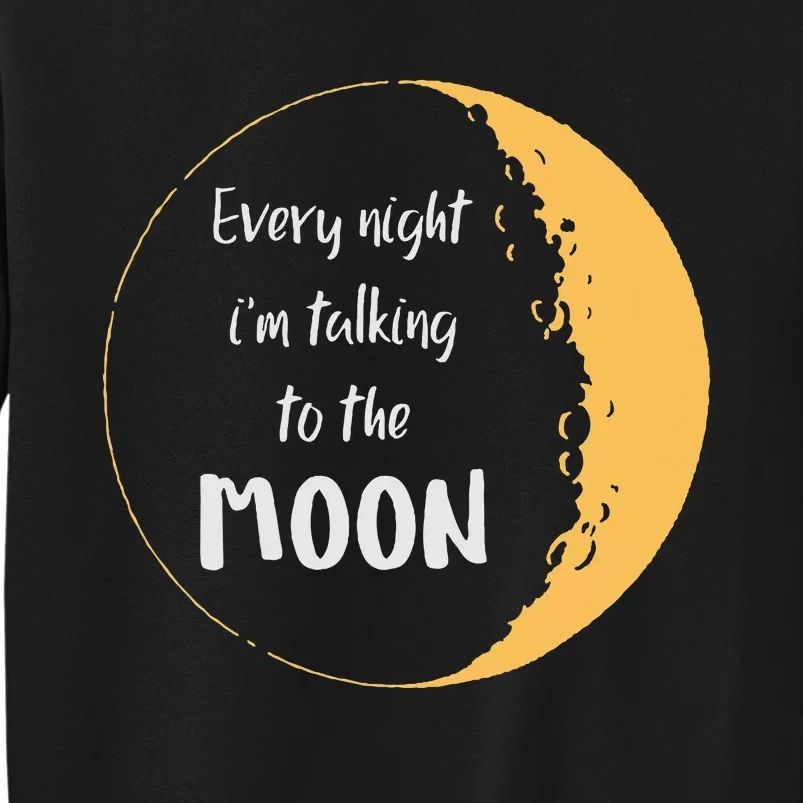 Every Night I’M Talking To The Moon Aesthetic Space Sweatshirt