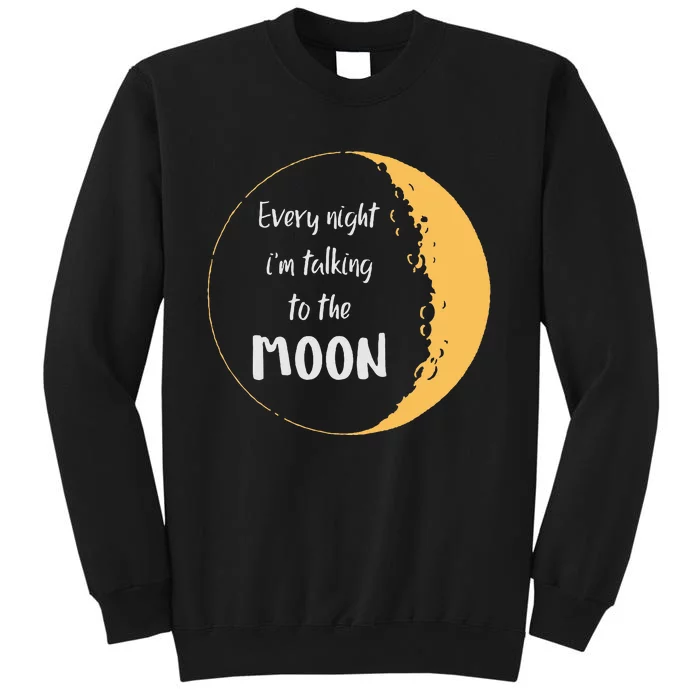 Every Night I’M Talking To The Moon Aesthetic Space Sweatshirt