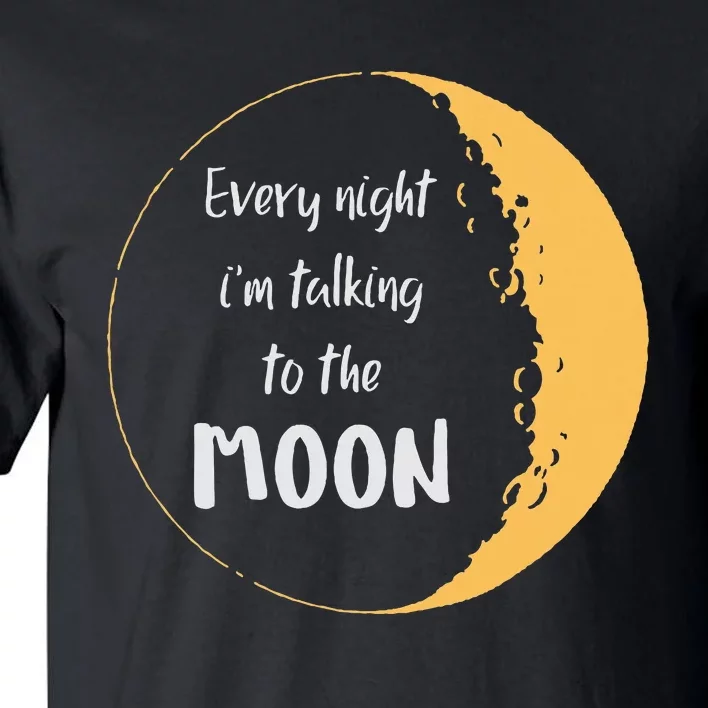 Every Night I’M Talking To The Moon Aesthetic Space Tall T-Shirt