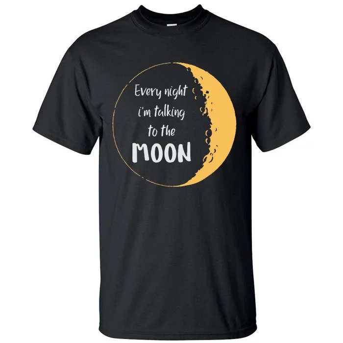 Every Night I’M Talking To The Moon Aesthetic Space Tall T-Shirt