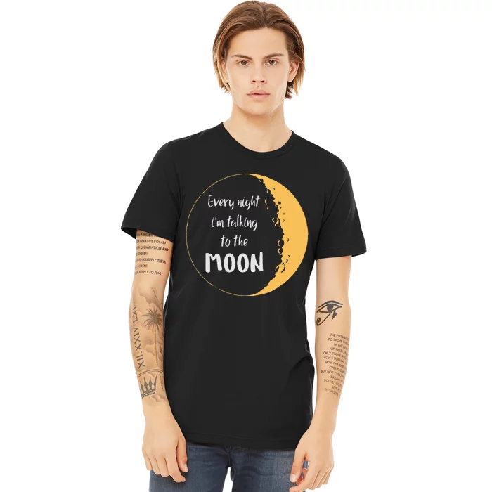 Every Night I’M Talking To The Moon Aesthetic Space Premium T-Shirt