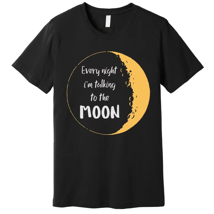 Every Night I’M Talking To The Moon Aesthetic Space Premium T-Shirt