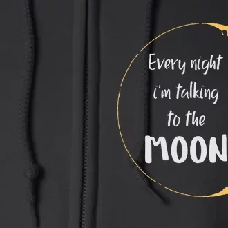 Every Night I’M Talking To The Moon Aesthetic Space Full Zip Hoodie