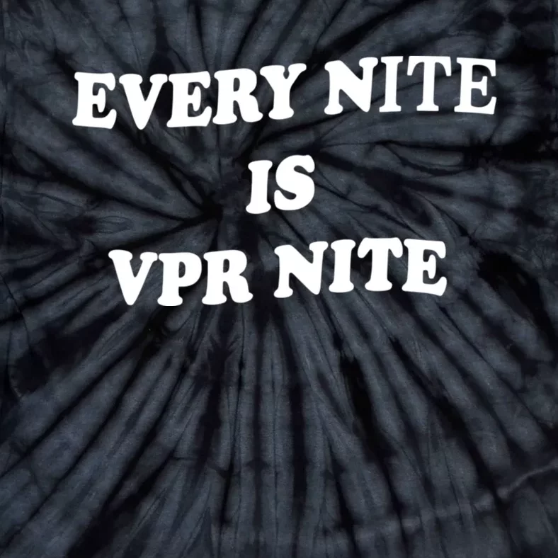 Every Nite Is Vpr Nite Funny For Men Women Tie-Dye T-Shirt