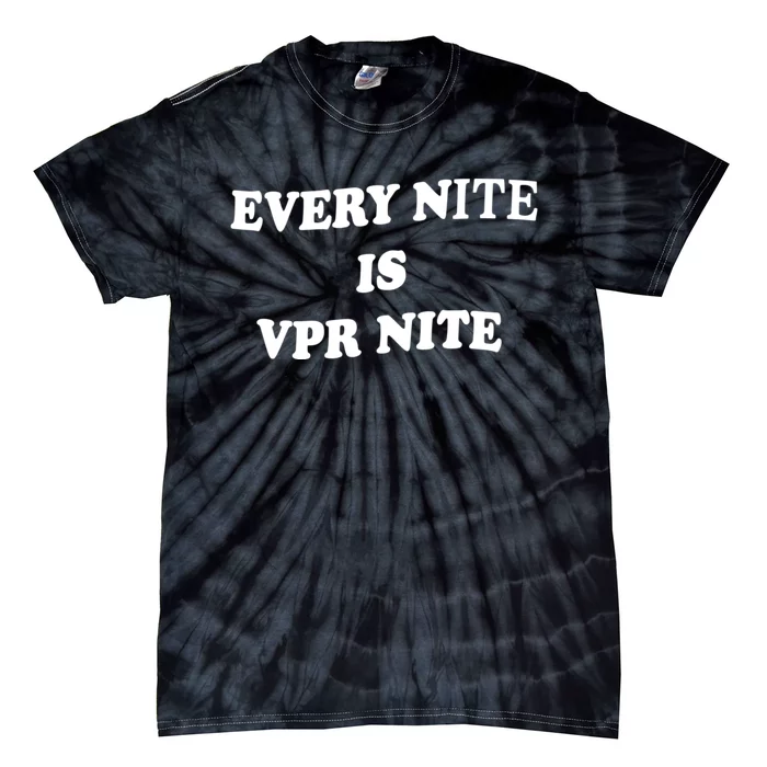 Every Nite Is Vpr Nite Funny For Men Women Tie-Dye T-Shirt