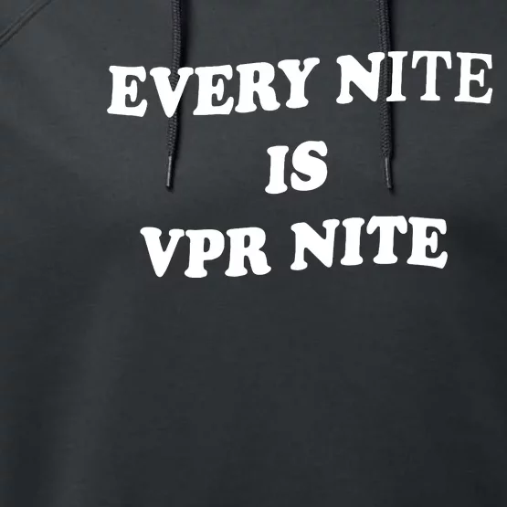 Every Nite Is Vpr Nite Funny For Women Performance Fleece Hoodie