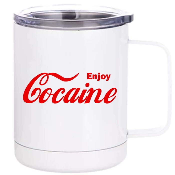 Enjoy Cocaine Front & Back 12oz Stainless Steel Tumbler Cup