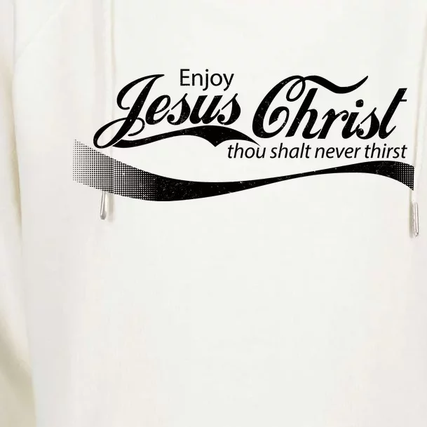 Enjoy Jesus Christ Thou Shalt Never Thirst Womens Funnel Neck Pullover Hood