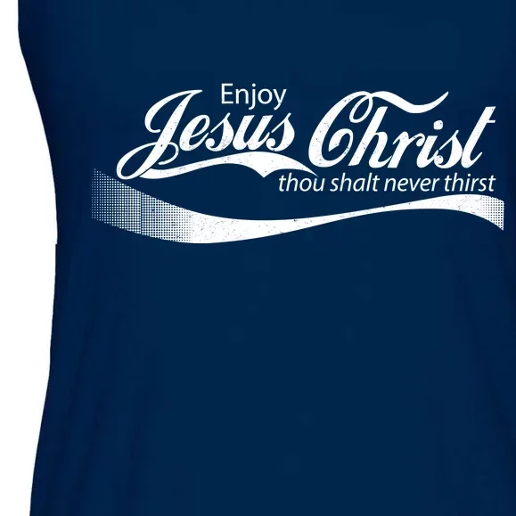 Enjoy Jesus Christ Thou Shalt Never Thirst Ladies Essential Flowy Tank