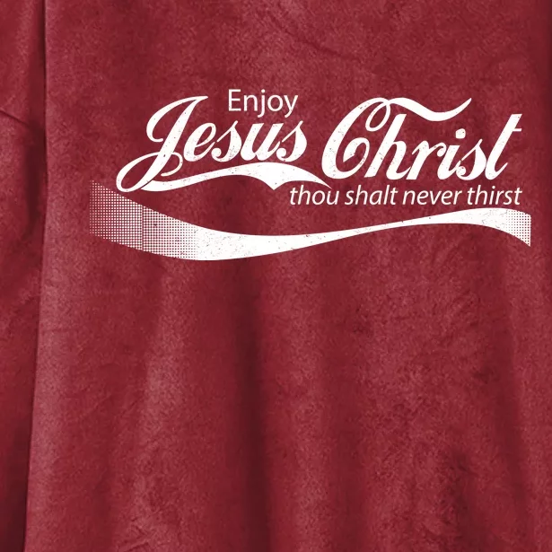 Enjoy Jesus Christ Thou Shalt Never Thirst Hooded Wearable Blanket