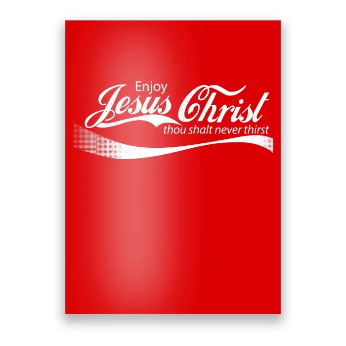 Enjoy Jesus Christ Thou Shalt Never Thirst Poster