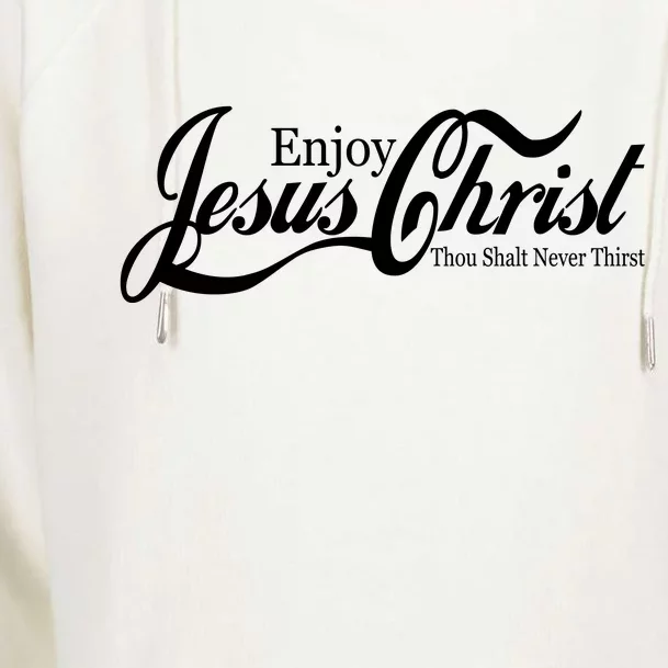 Enjoy Jesus Christ Thou Shalt Never Thirst Funny Womens Funnel Neck Pullover Hood