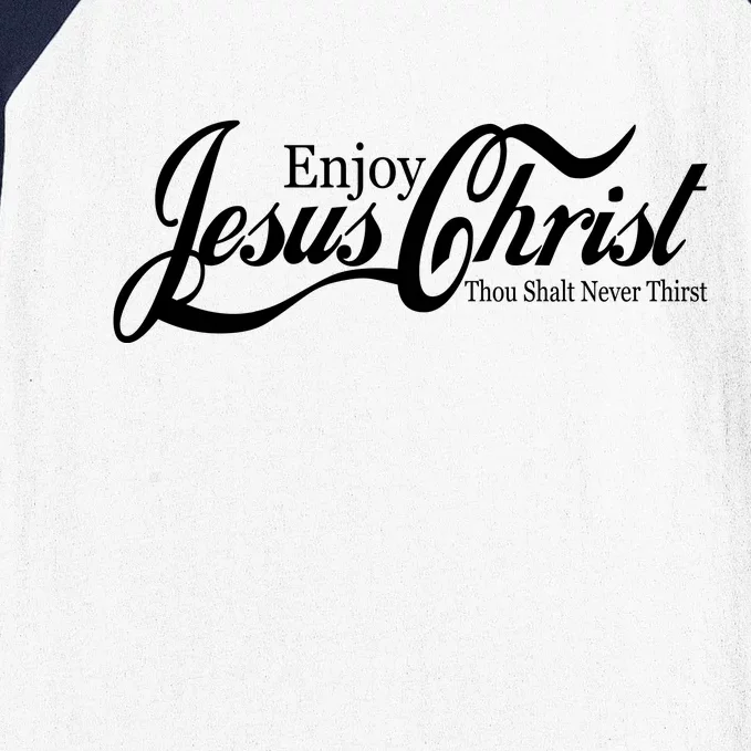 Enjoy Jesus Christ Thou Shalt Never Thirst Funny Baseball Sleeve Shirt