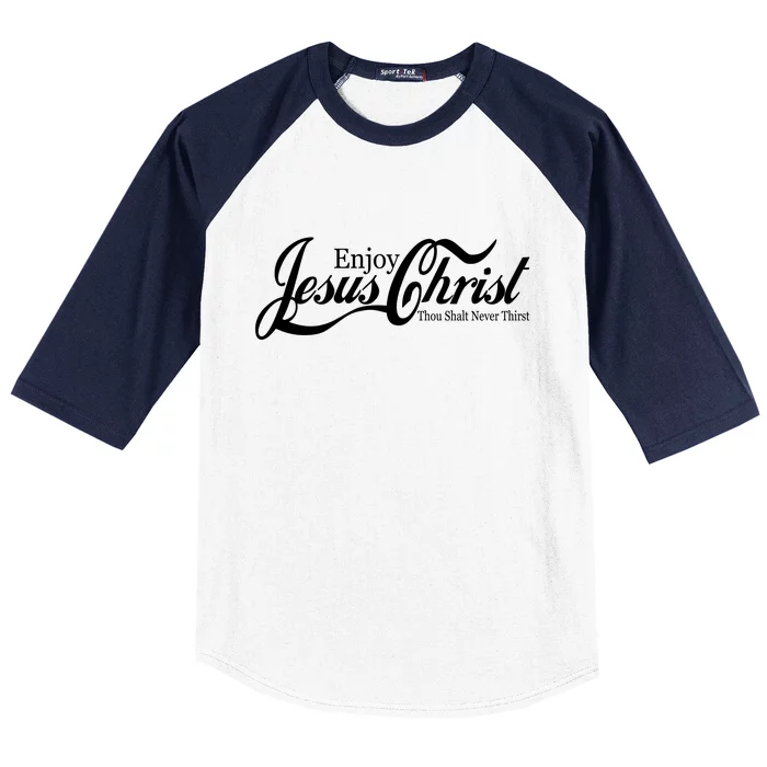 Enjoy Jesus Christ Thou Shalt Never Thirst Funny Baseball Sleeve Shirt