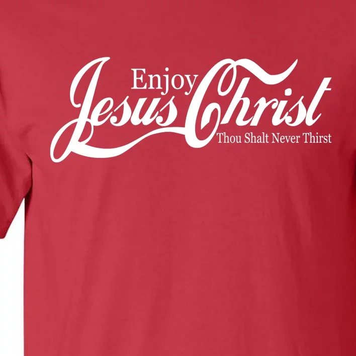 Enjoy Jesus Christ Thou Shalt Never Thirst Funny Tall T-Shirt