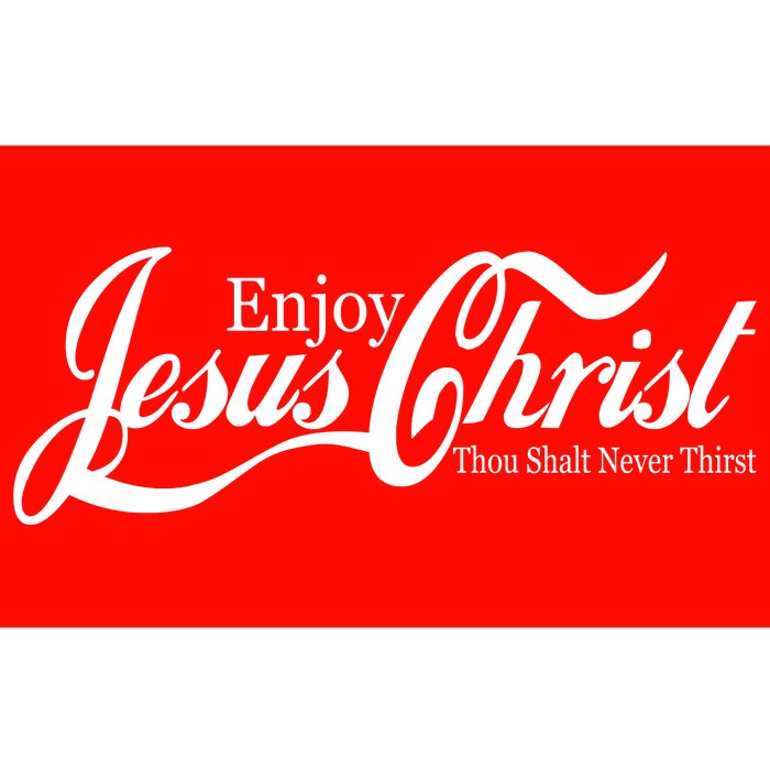 Enjoy Jesus Christ Thou Shalt Never Thirst Funny Bumper Sticker